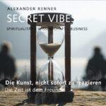 Die Kunst nicht sofort zu reagieren
